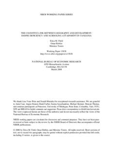 NBER WORKING PAPER SERIES  THE COGNITIVE LINK BETWEEN GEOGRAPHY AND DEVELOPMENT: IODINE DEFICIENCY AND SCHOOLING ATTAINMENT IN TANZANIA Erica M. Field Omar Robles