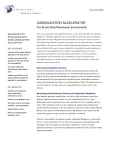 SOLUTION BRIEF Building Better Intelligence CONSOLIDATION ACCELERATOR For BI and Data Warehouse Environments BUILDING BETTER