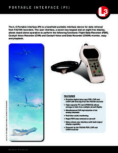 P o r t a b l e I n t e r fa c e ( P I )  The L-3 Portable Interface (PI) is a handheld portable interface device for data retrieval from FA2100 recorders. The user interface, a seven-key keypad and an eight-line display