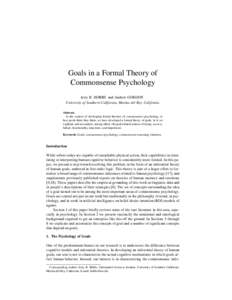 Goals in a Formal Theory of Commonsense Psychology Jerry R. HOBBS and Andrew GORDON University of Southern California, Marina del Rey, California Abstract. In the context of developing formal theories of commonsense psyc