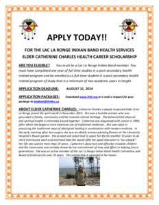 APPLY TODAY!! FOR THE LAC LA RONGE INDIAN BAND HEALTH SERVICES ELDER CATHERINE CHARLES HEALTH CAREER SCHOLARSHIP ARE YOU ELIGIBLE?  You must be a Lac La Ronge Indian Band member. You