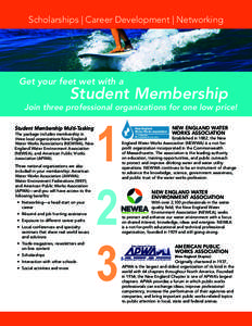 Scholarships | Career Development | Networking  Get your feet wet with a Student Membership