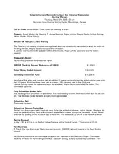 Swiss(Volhynian) Mennonite Cultural And Historical Association Meeting Minutes Thursday, March 24, 2005 4:00 pm Memorial Home Goering Activity Center, Moundridge, Kansas  Call to Order: Arnold Wedel, Chair, called the me