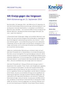 PRESSEMITTEILUNG  Mit Kneipp gegen das Vergessen Welt-Alzheimertag am 21. September 2014 Bad Wörishofen, 18. September 2014 – Seit 1994 wird am 21. September mit dem Welt-Alzheimertag auf Demenzerkrankungen aufmerksam