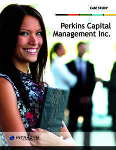 CASE STUDY  Perkins Capital Management Inc.  About IntradynTM
