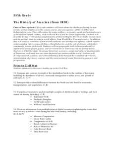 Fifth Grade The History of America (from[removed]Course Description: Fifth grade students will learn about the challenges facing the new nation, with an emphasis on the causes, course, and consequences of the Civil War and
