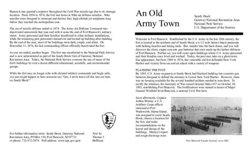 Hancock was granted a reprieve throughout the Cold War missile age due to its strategic location. From 1954 to 1974, the fort was home to Nike air defense missiles. Nike missiles were designed to intercept and destroy fa