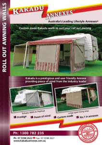 ROLL OUT AWNING WALLS  Australia’s Leading Lifestyle Annexes© Custom made Kakadu walls to suit your roll out awning  Kakadu is a prestigious and user friendly Annexe