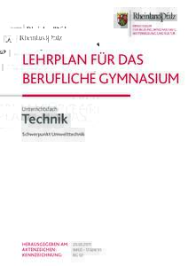 LEHRPLAN FÜR DAS BERUFLICHE GYMNASIUM	 Unterrichtsfach: Technik Schwerpunkt Umwelttechnik
