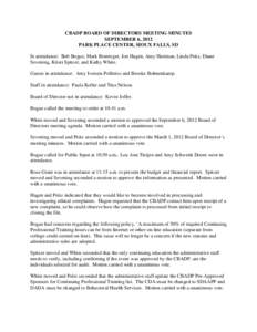 CBADP BOARD OF DIRECTORS MEETING MINUTES SEPTEMBER 6, 2012 PARK PLACE CENTER, SIOUX FALLS, SD In attendance: Bob Bogue, Mark Bontreger, Jon Hagen, Amy Hartman, Linda Peitz, Diane Sevening, Kristi Spitzer, and Kathy White