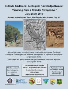 Bi-State Traditional Ecological Knowledge Summit “Planning from a Broader Perspective” June 28-30, 2016 Stewart Indian School Gym, 5500 Snyder Ave., Carson City, NV  Join us in an open forum to consider how best to i