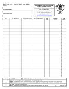 CAMRA Bromley Branch. Beer Scores 2013 THIS FORM ONLY TO BE USED FOR PUBS / CLUBS IN BROMLEY BOROUGH Your Name: