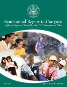 Semiannual Report to Congress Office of Inspector General for the U.S. Department of Labor Volume 64  April 1 - September 30, 2010