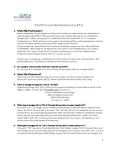 Title IV Financial Aid Authorization FAQ 1- What is Title IV Authorization? Federal regulations require colleges and universities to obtain an authorization from the student in order to apply Federal Title IV financial a