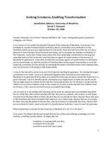 Seeking Greatness, Enabling Transformation Installation Address, University of Manitoba David T. Barnard October 28, 2008  Eminent Chancellor, Your Honour, Minister McGifford, Mr. Toews, distinguished guests, graduands,