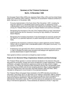 Summary of the Trilateral Conference Berlin, 12 November 1999 The European Patent Office (EPO), the Japanese Patent Office (JPO) and the United States Patent and Trademark Office (USPTO), meeting for the seventeenth Tril