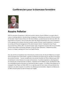 Conférenciers pour la biomasse forestière  Rosaire Pelletier With four decades of experience in the forest products industry, Rosaire Pelletier is an expert when it comes to anything related to manufacturing, managemen