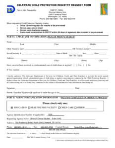 DELAWARE CHILD PROTECTION REGISTRY REQUEST FORM Fax or Mail Request to: DSCYF, OCCL Criminal History Unit 1825 Faulkland Road