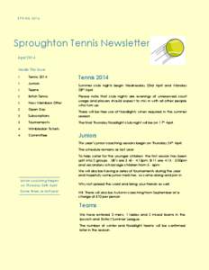 S P R I NG[removed]Sproughton Tennis Newsletter April 2014 Inside This Issue