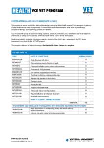 CERTIFICATE III IN ALLIED HEALTH ASSISTANCE HLT32412 This program will provide you with the skills and knowledge to work as an Allied Health Assistant. You will support the delivery of allied health services under the su