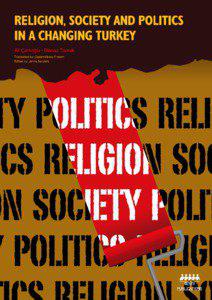 RELIGION, SOCIETY AND POLITICS IN A CHANGING TURKEY