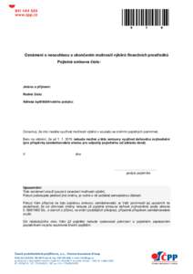 Oznámení o nesouhlasu s ukončením možnosti výběrů finančních prostředků Pojistná smlouva číslo: Jméno a příjmení: Rodné číslo: Adresa bydliště/trvalého pobytu: