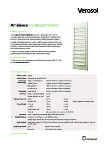 Ambience Hardwood Shutter Product Information The Ambience Hardwood Shutter features a light weight frame with a concealed aluminium control rod which allows for full closure of blades in two positions. This provides cle