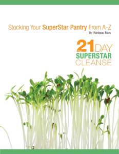 Stocking Your SuperStar Pantry From A-Z By: Rainbeau Mars The 21-Day SuperStar Cleanse  1.