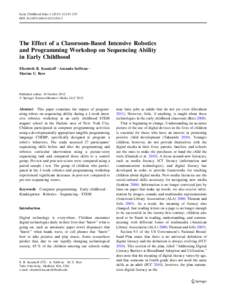 Early Childhood Educ J[removed]:245–255 DOI[removed]s10643[removed]The Effect of a Classroom-Based Intensive Robotics and Programming Workshop on Sequencing Ability in Early Childhood