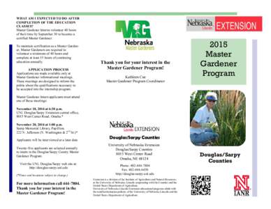 WHAT AM I EXPECTED TO DO AFTER COMPLETION OF THE EDUCATION CLASSES? Master Gardener Interns volunteer 40 hours of their time by September 30 to become a certified Master Gardener.