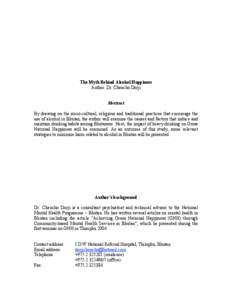 The Myth Behind Alcohol Happiness Author: Dr. Chencho Dorji Abstract By drawing on the socio-cultural, religious and traditional practices that encourage the use of alcohol in Bhutan, the author will examine the causes a