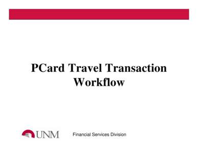 Microsoft PowerPoint - PCard Travel Transaction Workflow.pptx