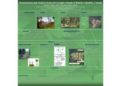 Measurement and Analysis Issues for Complex Stands of British Columbia, Canada Valerie LeMay, PhD1 and Nick Smith, PhD2 1Department of Forest Resources Management, University of British Columbia, Canada Valerie.LeMay@ubc
