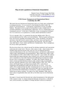 Play at work: questions of historical interpretation Bogdan Costea, Norman Crump, John Holm Lancaster University, LANCASTER LA1 4YX (tel; ) CMS4 Stream: Management and Organisational