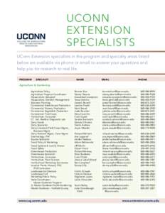 UCONN Extension Specialists UConn Extension specialists in the program and specialty areas listed below are available via phone or email to answer your questions and help you tie research to real life.
