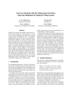 You Go to Elections with the Voting System You Have: Stop-Gap Mitigations for Deployed Voting Systems J. Alex Halderman Princeton University  Eric Rescorla