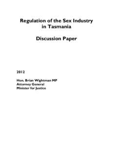 Regulation of the Sex Industry in Tasmania Discussion Paper 2012 Hon. Brian Wightman MP