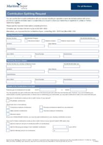 For all Members  Contribution Splitting Request You can use this form to split contributions with your spouse, including an opposite or same-sex de facto partner (with whom you live on a genuine domestic basis in a relat