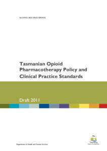 ALCOHOL AND DRUG SERVICES  Tasmanian Opioid Pharmacotherapy Policy and Clinical Practice Standards