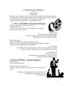 3. STORYTELLING MNEMONICS By Gail N. Herman ©1985, 2014 Hearing a story memorized word for word can often be boring for the listener who does not want to hear a word for word monotone voice. Learning a story in its stru