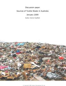 Discussion paper Sources of Textile Waste in Australia January 2009 Author: Kerryn Caulfield  © Copyright[removed]Apical International Pty Ltd