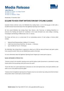 Wednesday 17 December 2014  $15,000 TO KICK START MITCHELTON BAY CYCLING CLASSIC Australia’s fastest criterium series, the Mitchelton Bay Cycling Classic, is set to hit top gear in 2015 with a $15,000 Victorian Governm