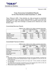 February 6, 2009  Toray Announces Consolidated Results for the Nine Months Ended December 31, 2008 Tokyo, February 6, Toray Industries, Inc. today announced its consolidated business results for the nine months en