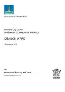 Brisbane City Council  BRISBANE COMMUNITY PROFILE DEAGON WARD 12 September 2013