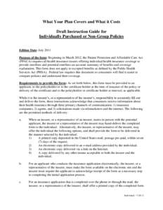 What Your Plan Covers and What it Costs Draft Instruction Guide for Individually Purchased or Non-Group Policies Edition Date: July 2011 Purpose of the form: Beginning in March 2012, the Patient Protection and Affordable