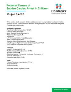Potential Causes of Sudden Cardiac Arrest in Children Project S.A.V.E. When sudden death occurs in children, adolescents and younger adults, heart abnormalities are likely causes. These conditions are often undiagnosed a