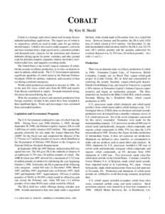 COBALT By Kim B. Shedd Cobalt is a strategic and critical metal used in many diverse industrial and military applications. The largest use of cobalt is in superalloys, which are used to make parts for gas turbine aircraf