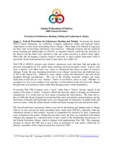 Alaska Federation of Natives 2008 Federal Priorities Protection of Subsistence Hunting, Fishing and Gathering in Alaska Topic 1: Federal Protections for Subsistence Hunting and Fishing. In passing the Alaska Native Claim