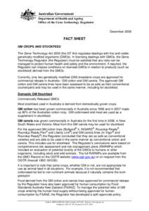 December[removed]FACT SHEET GM CROPS AND STOCKFEED The Gene Technology Act[removed]the GT Act) regulates dealings with live and viable genetically modified organisms (GMOs). In licensing dealings with GMOs, the Gene