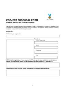 PROJECT PROPOSAL FORM Working with the Mo Farah Foundation The Mo Farah Foundation works in partnership with a range of organisations to achieve our objectives in the UK and Africa. Please complete this form to give us a
